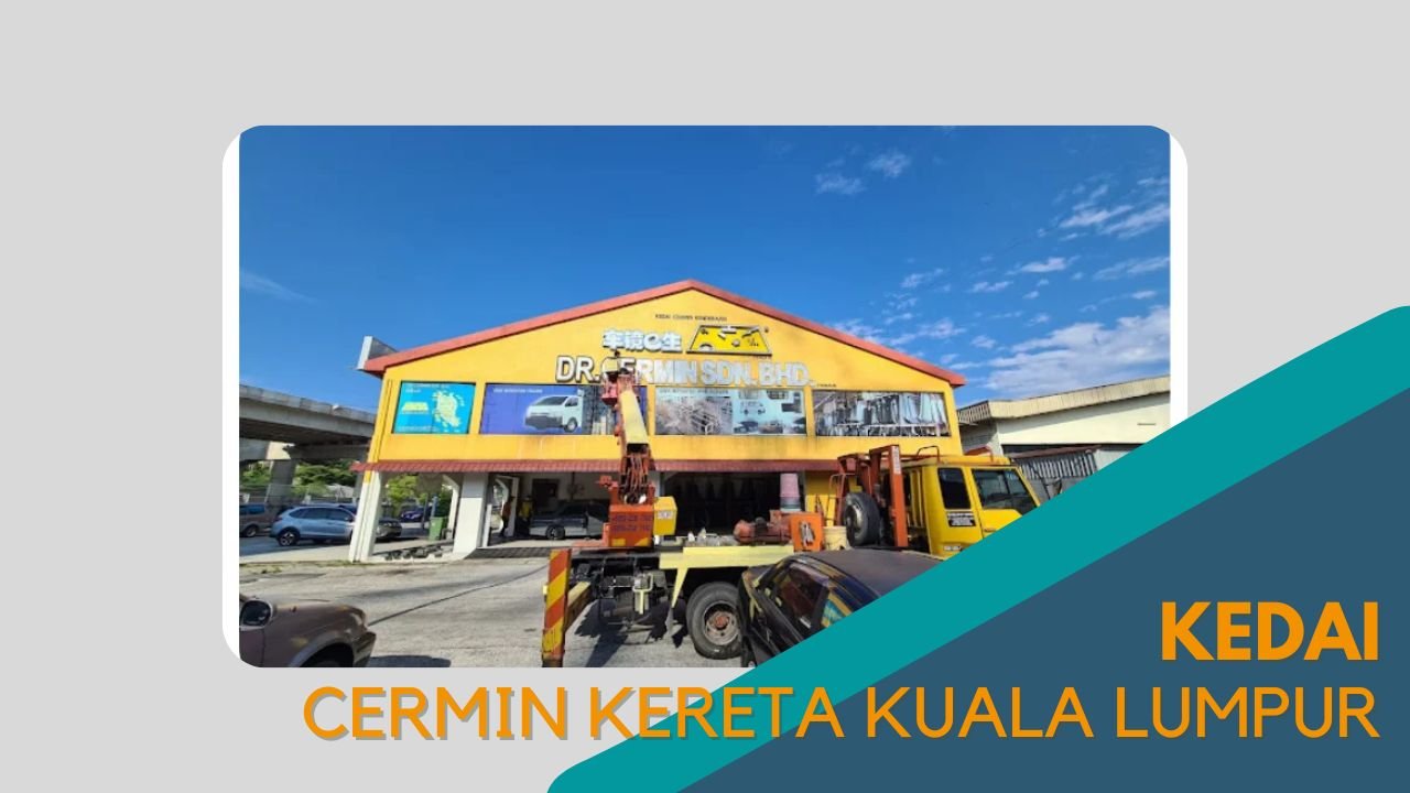 Cover kedai Cermin Kereta Kuala Lumpur