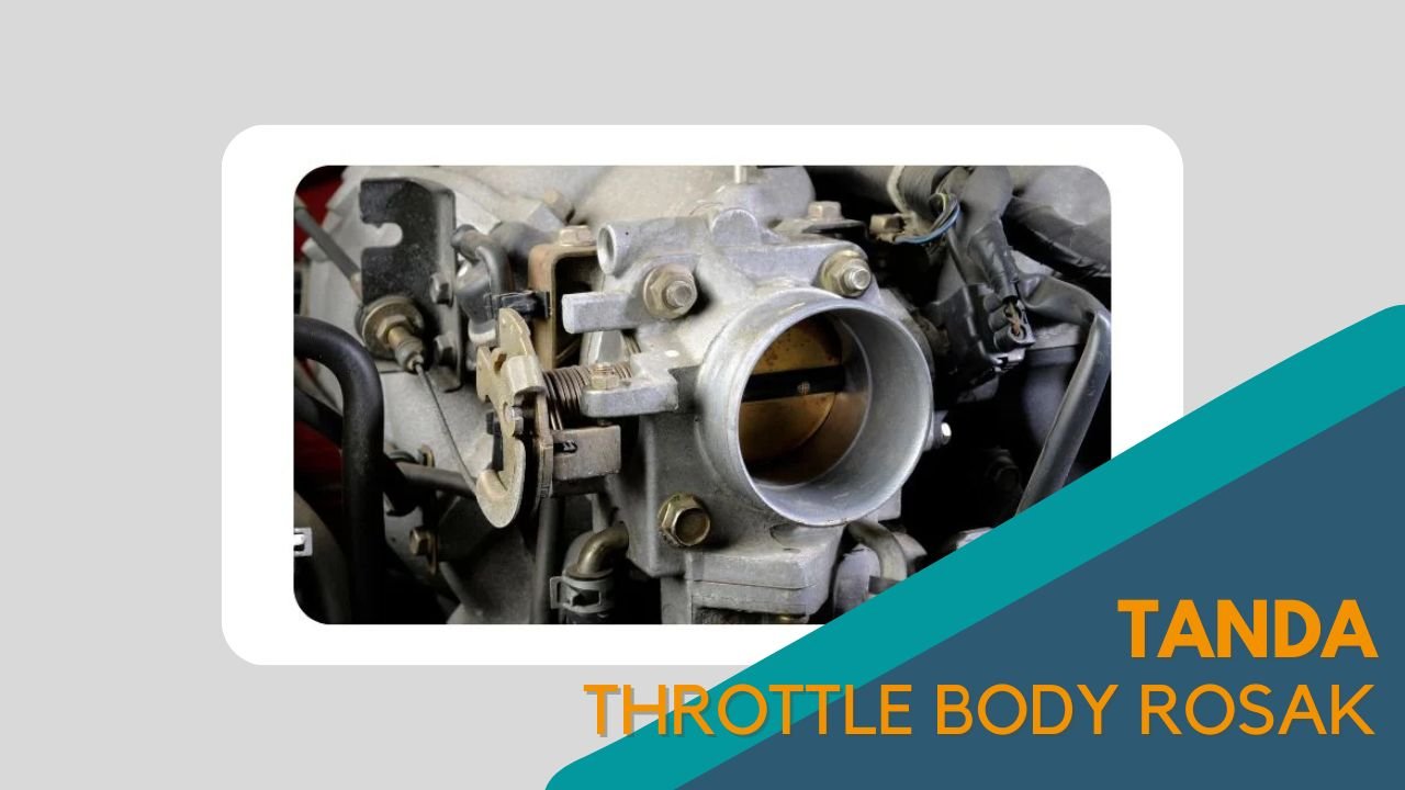 imej Cover Tanda Throttle Body Rosak Cover Tanda Throttle Body Rosak
